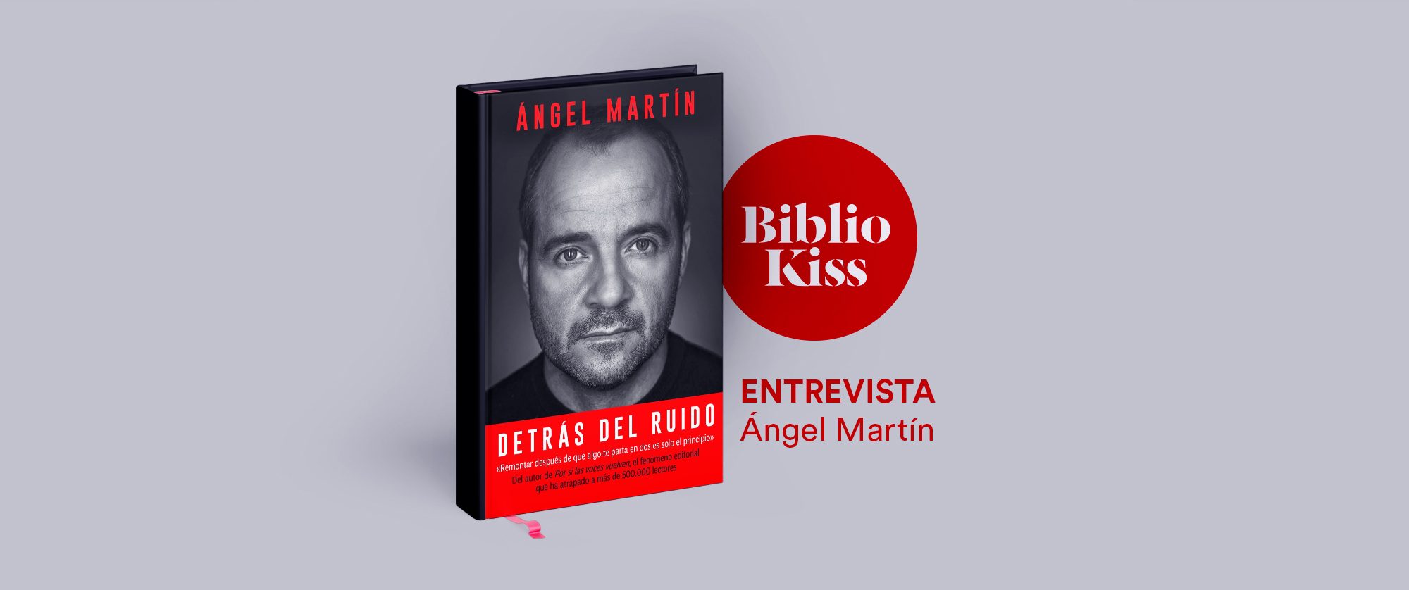 Entrevista a Ángel Martín Detrás del ruido (ed. Planeta)